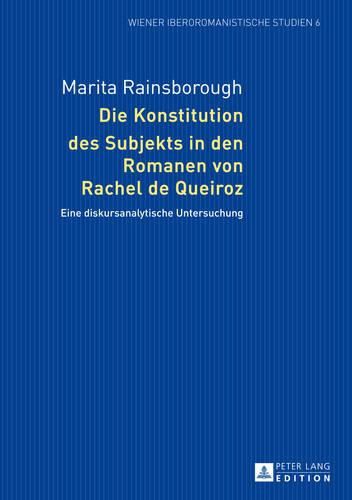 Cover image for Die Konstitution Des Subjekts in Den Romanen Von Rachel de Queiroz: Eine Diskursanalytische Untersuchung