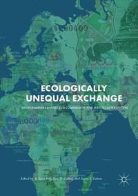 Cover image for Ecologically Unequal Exchange: Environmental Injustice in Comparative and Historical Perspective