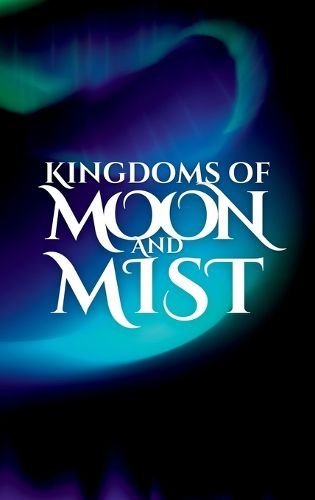 Cover image for Kingdoms of Moon and Mist