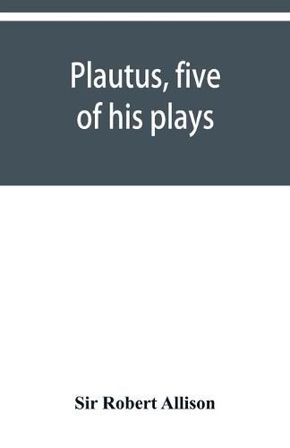 Plautus, five of his plays