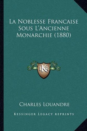 La Noblesse Francaise Sous L'Ancienne Monarchie (1880)