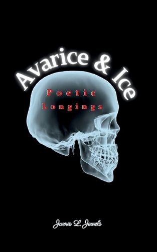 Cover image for Avarice & Ice Poetic Longings