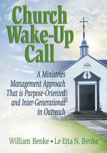 Cover image for Church Wake-Up Call: A Ministries Management Approach That is Purpose-Oriented and Inter-Generational in Outreach