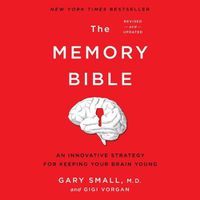 Cover image for The Memory Bible Lib/E: An Innovative Strategy for Keeping Your Brain Young (Revised)
