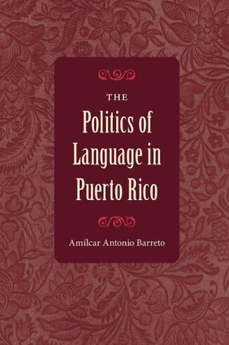 Cover image for The Politics of Language in Puerto Rico