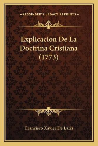 Cover image for Explicacion de La Doctrina Cristiana (1773)