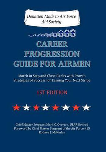 Cover image for Career Progression Guide for Airmen: March in Step and Close Ranks with Proven Strategies of Success for Earning Your Next Stripe 1ST EDITION
