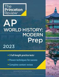 Cover image for Princeton Review AP World History: Modern Prep, 2023: 3 Practice Tests + Complete Content Review + Strategies & Techniques