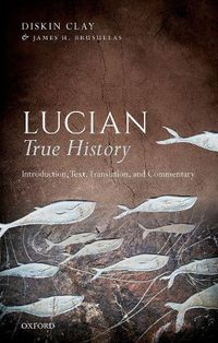 Cover image for Lucian, True History: Introduction, Text, Translation, and Commentary