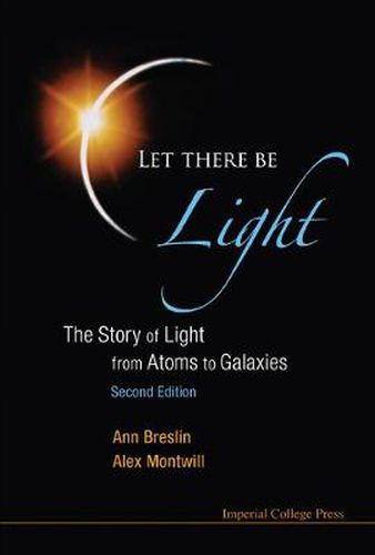 Cover image for Let There Be Light: The Story Of Light From Atoms To Galaxies (2nd Edition)