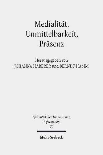Cover image for Medialitat, Unmittelbarkeit, Prasenz: Die Nahe des Heils im Verstandnis der Reformation