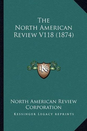 The North American Review V118 (1874)