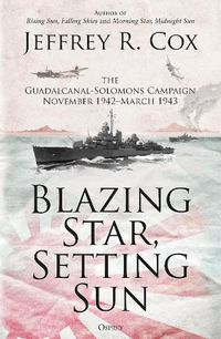 Cover image for Blazing Star, Setting Sun: The Guadalcanal-Solomons Campaign November 1942-March 1943