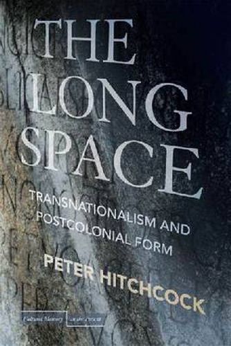 Cover image for The Long Space: Transnationalism and Postcolonial Form