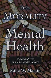 Cover image for From Morality to Mental Health: Virtue and Vice in a Therapeutic Culture