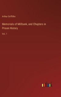 Cover image for Memorials of Millbank, and Chapters in Prison History