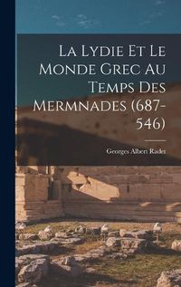 Cover image for La Lydie et le Monde Grec au Temps des Mermnades (687-546)