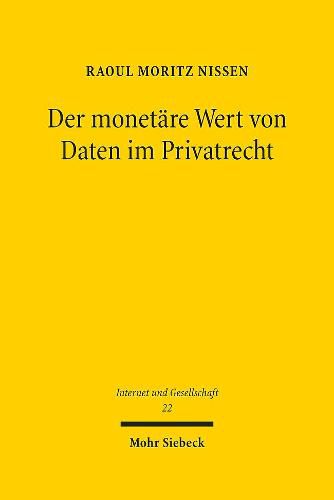Cover image for Der monetare Wert von Daten im Privatrecht: Dogmatik und Rechtspolitik des Datenprivatrechts