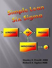 Cover image for Simple Lean Six Sigma, A Process For Process Improvement