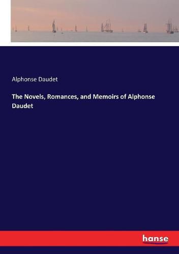 The Novels, Romances, and Memoirs of Alphonse Daudet