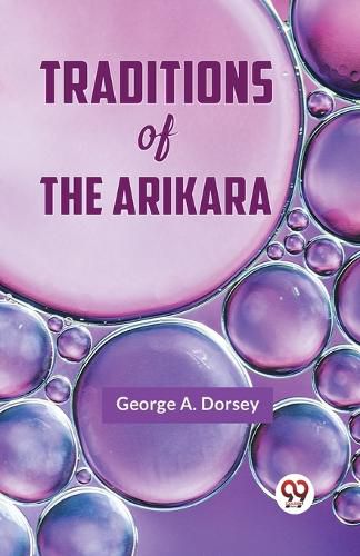 Traditions of the Arikara (Edition2023)