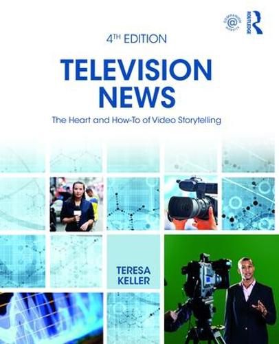 Cover image for Television News: The Heart and How-To of Video Storytelling