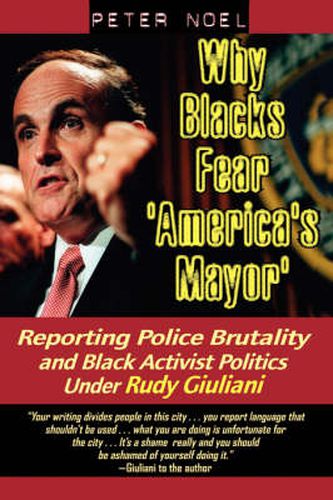 Cover image for Why Blacks Fear 'America's Mayor': Reporting Police Brutality and Black Activist Politics Under Rudy Giuliani