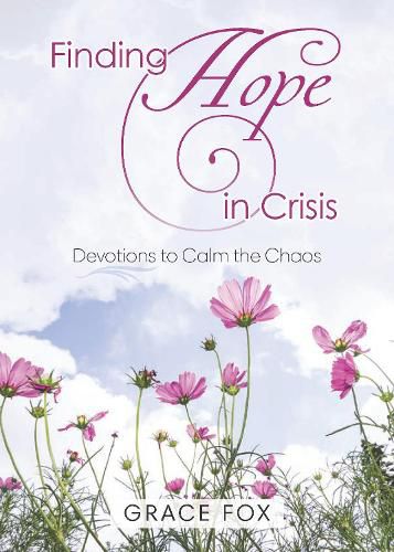 Cover image for Finding Hope in Crisis: Devotions to Calm the Chaos