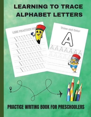 Cover image for Learning to Trace Alphabet Letters: Practice Writing Book for Preschoolers