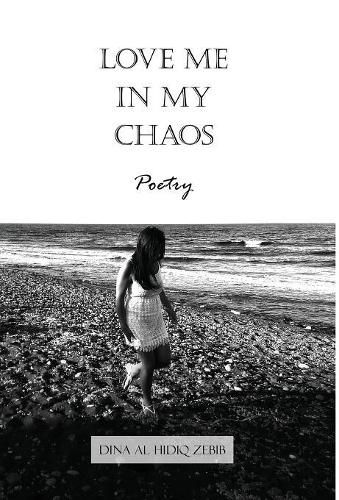 Cover image for Love Me In My Chaos: Poetry