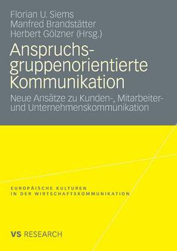 Cover image for Anspruchsgruppenorientierte Kommunikation: Neue Ansatze Zu Kunden-, Mitarbeiter- Und Unternehmenskommunikation