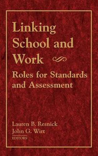 Linking School and Work: Roles for Standards and Assessment