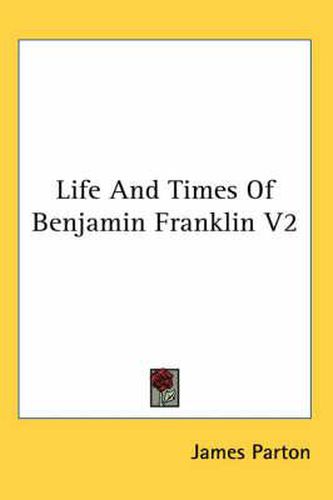 Cover image for Life And Times Of Benjamin Franklin V2