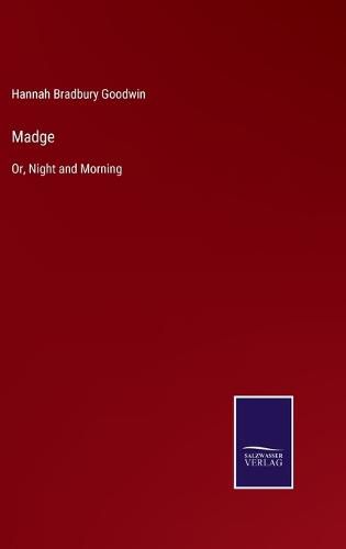 Madge: Or, Night and Morning