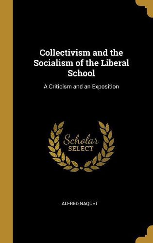 Collectivism and the Socialism of the Liberal School, Alfred Naquet ...