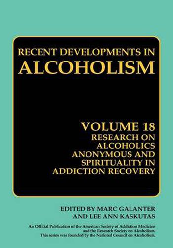 Cover image for Research on Alcoholics Anonymous and Spirituality in Addiction Recovery: The Twelve-Step Program Model Spiritually Oriented Recovery Twelve-Step Membership Effectiveness and Outcome Research