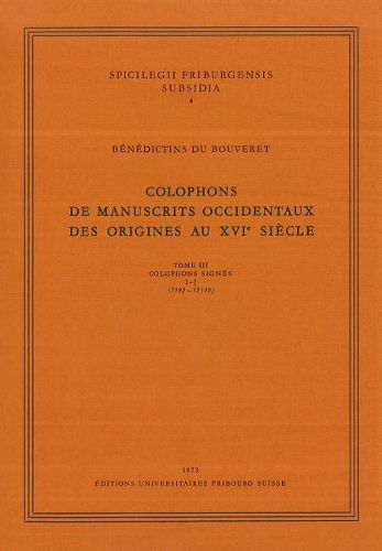 Cover image for Colophons de Manuscrits Occidentaux Des Origines Au XVI Siecle: Tomus III Colophons Signes I-J