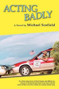 Cover image for Acting Badly (Softcover): A Novel; First in the Santa Fe Trilogy