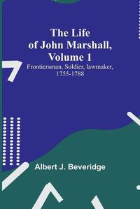 Cover image for The Life of John Marshall, Volume 1