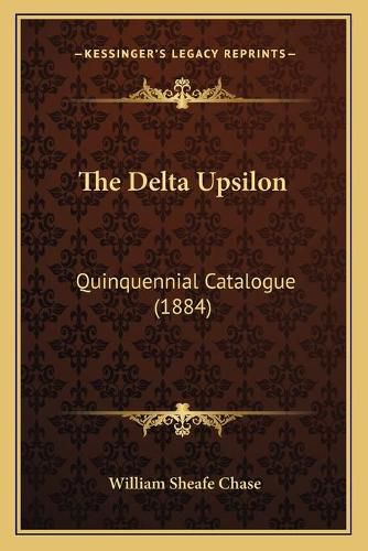 Cover image for The Delta Upsilon: Quinquennial Catalogue (1884)