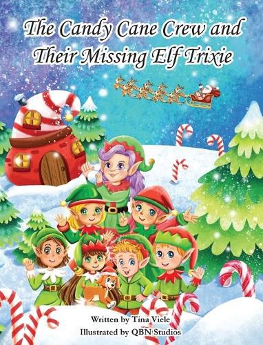 Cover image for The Candy Cane Crew and Their Missing Elf Trixie