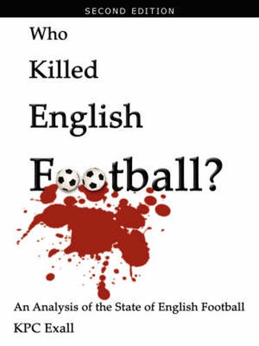 Cover image for Who Killed English Football? Second Edition