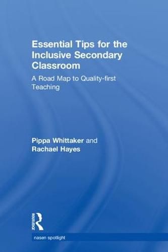 Cover image for Essential Tips for the Inclusive Secondary Classroom: A Road Map to Quality-first Teaching