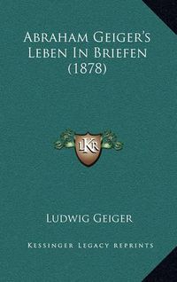 Cover image for Abraham Geiger's Leben in Briefen (1878)