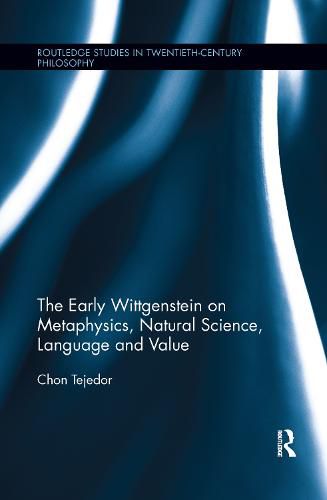 Cover image for The Early Wittgenstein on Metaphysics, Natural Science, Language and Value