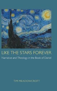 Cover image for Like the Stars Forever: Narrative and Theology in the Book of Daniel