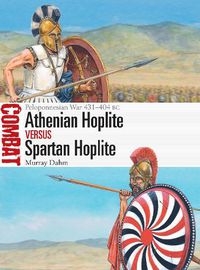 Cover image for Athenian Hoplite vs Spartan Hoplite: Peloponnesian War 431-404 BC