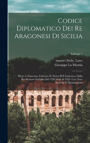 Cover image for Codice diplomatico dei re aragonesi di Sicilia