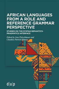 Cover image for African Languages from a Role and Reference Grammar Perspective: Studies on the Syntax-Semantics-Pragmatics Interface