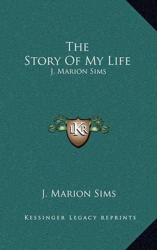 Cover image for The Story of My Life: J. Marion Sims